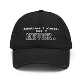 I NEVER - Distressed Dad Hat