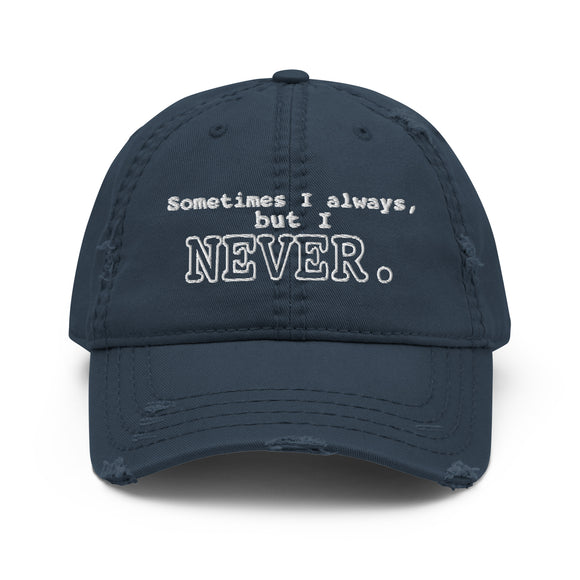 I NEVER - Distressed Dad Hat