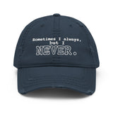 I NEVER - Distressed Dad Hat