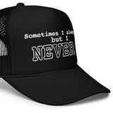 I NEVER - Foam trucker hat