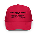 I NEVER - Foam trucker hat