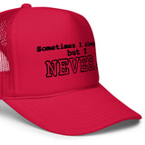 I NEVER - Foam trucker hat