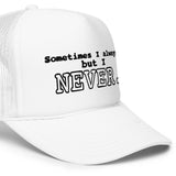 I NEVER - Foam trucker hat