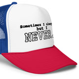 I NEVER - Foam trucker hat