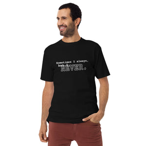 I NEVER - Men’s premium heavyweight tee