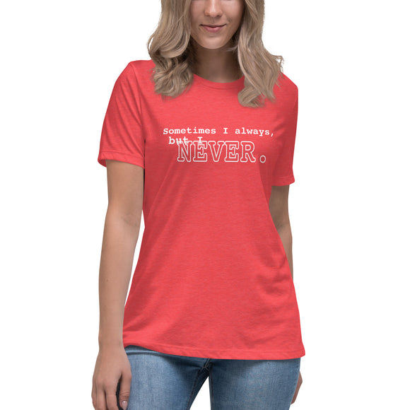 I NEVER - Women's Relaxed T-Shirt